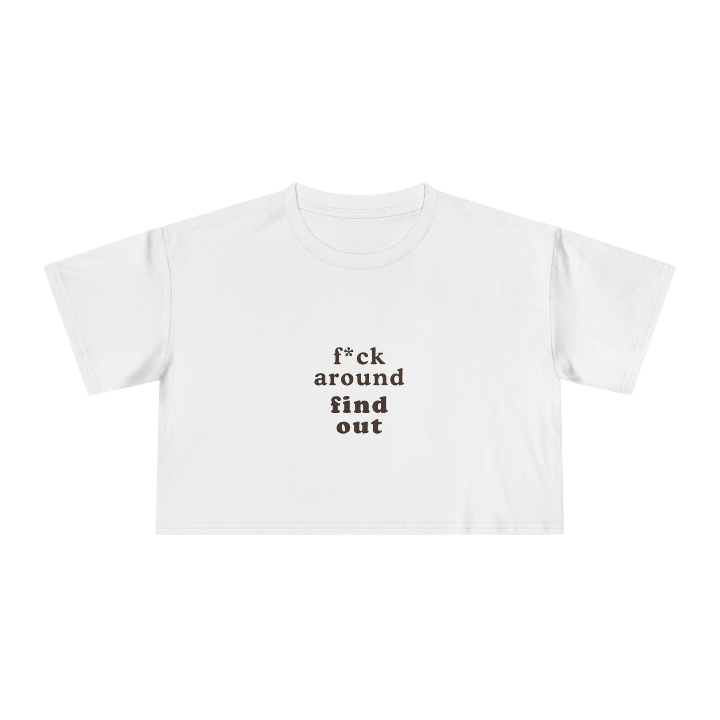 F*ck Around Find Out Crop Top