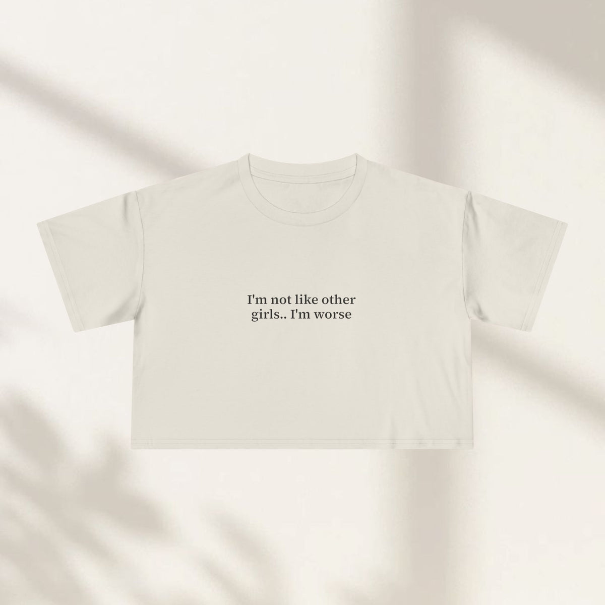 I'm Not Like Other Girls.. I'm Worse Crop Top