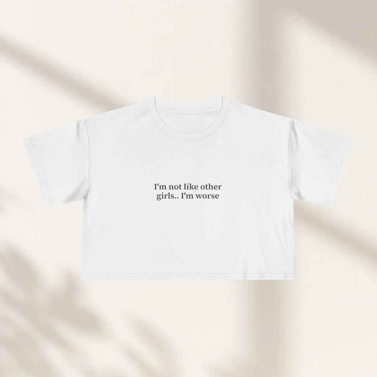 I'm Not Like Other Girls.. I'm Worse Crop Top