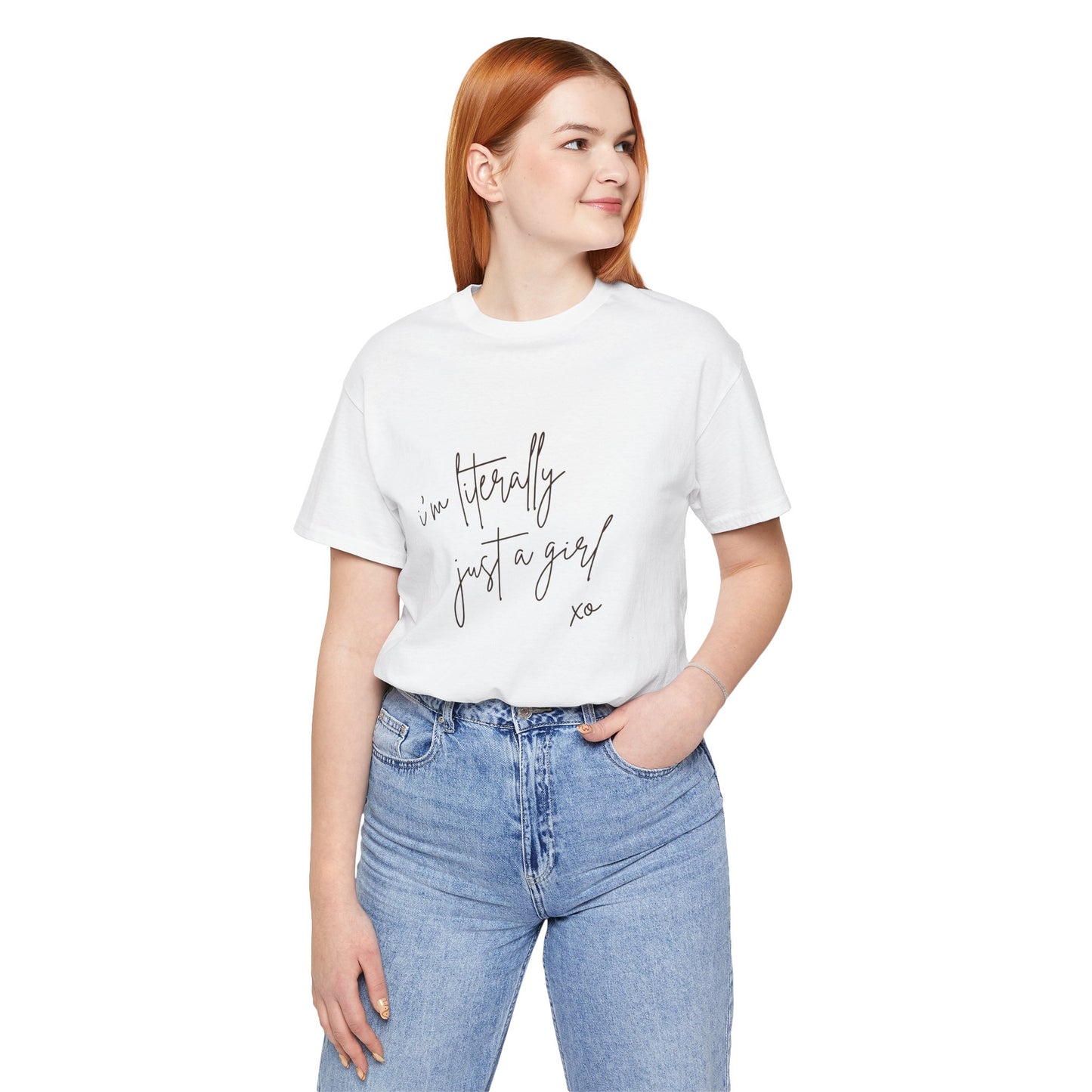 I'm Literally Just A Girl Shirt