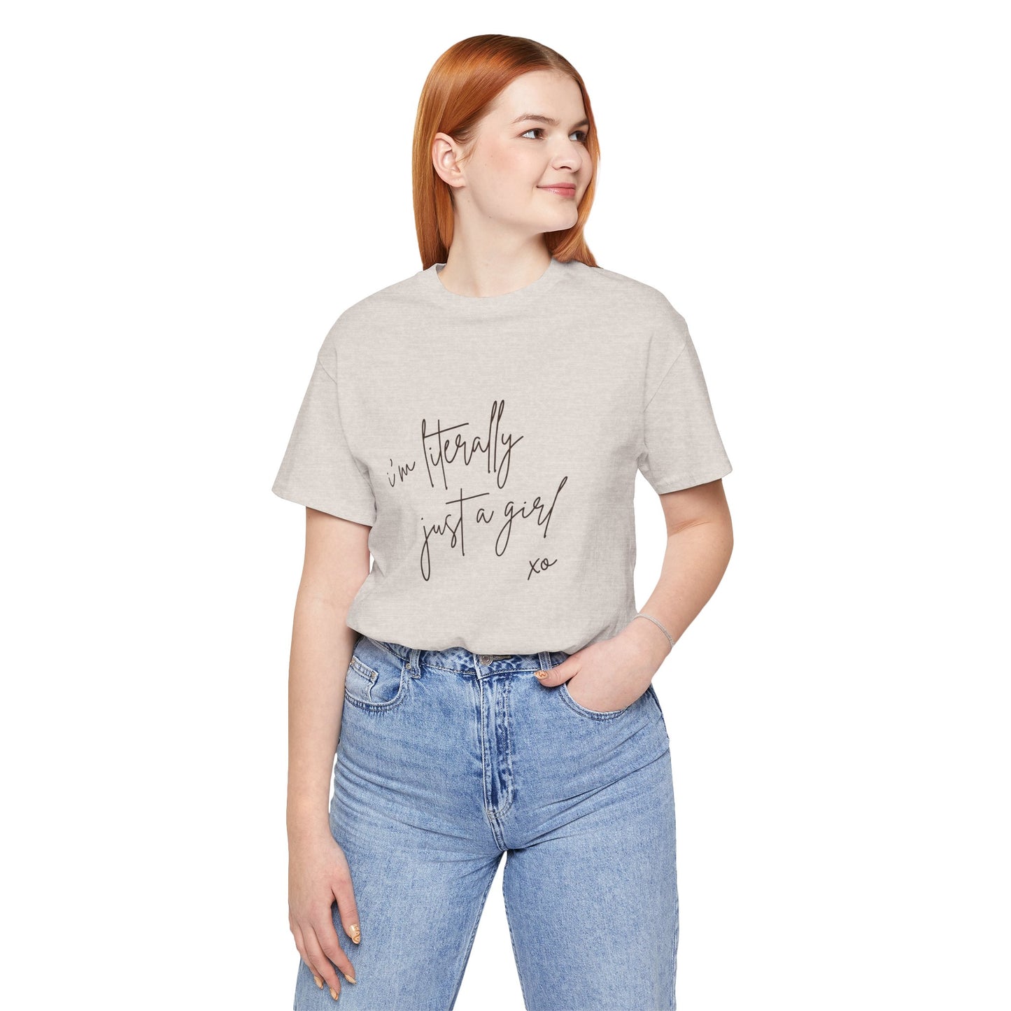 I'm Literally Just A Girl Shirt