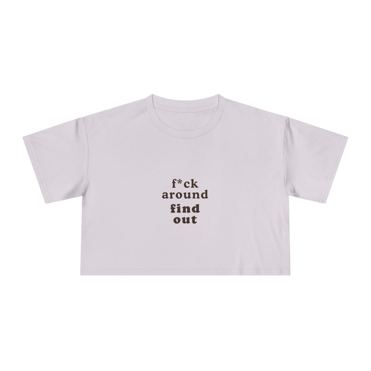 F*ck Around Find Out Crop Top