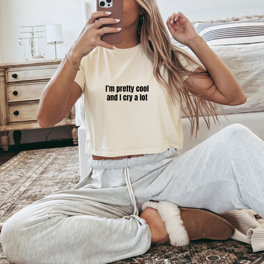 I'm Pretty Cool And I Cry A Lot Crop Top