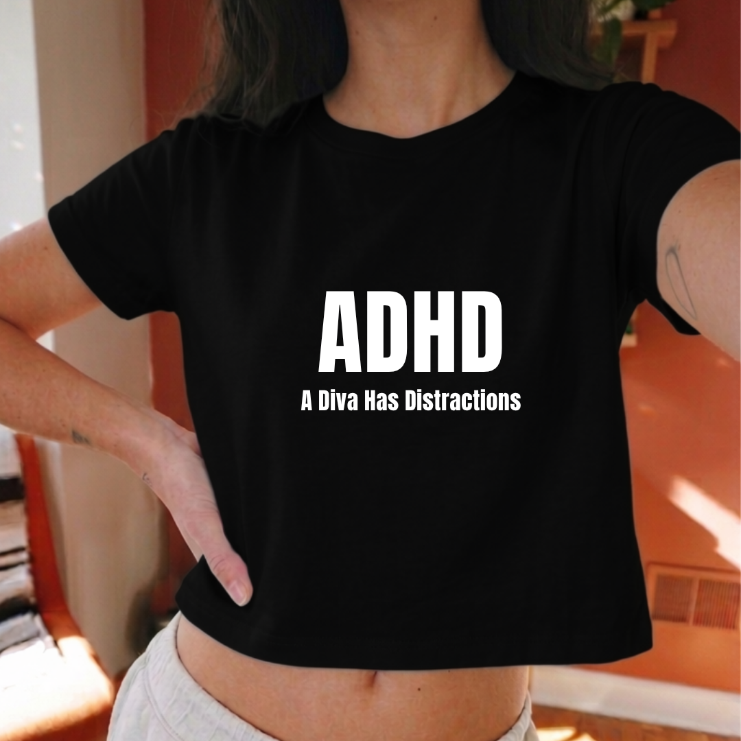 ADHD - A Diva Has Distractions Crop Top