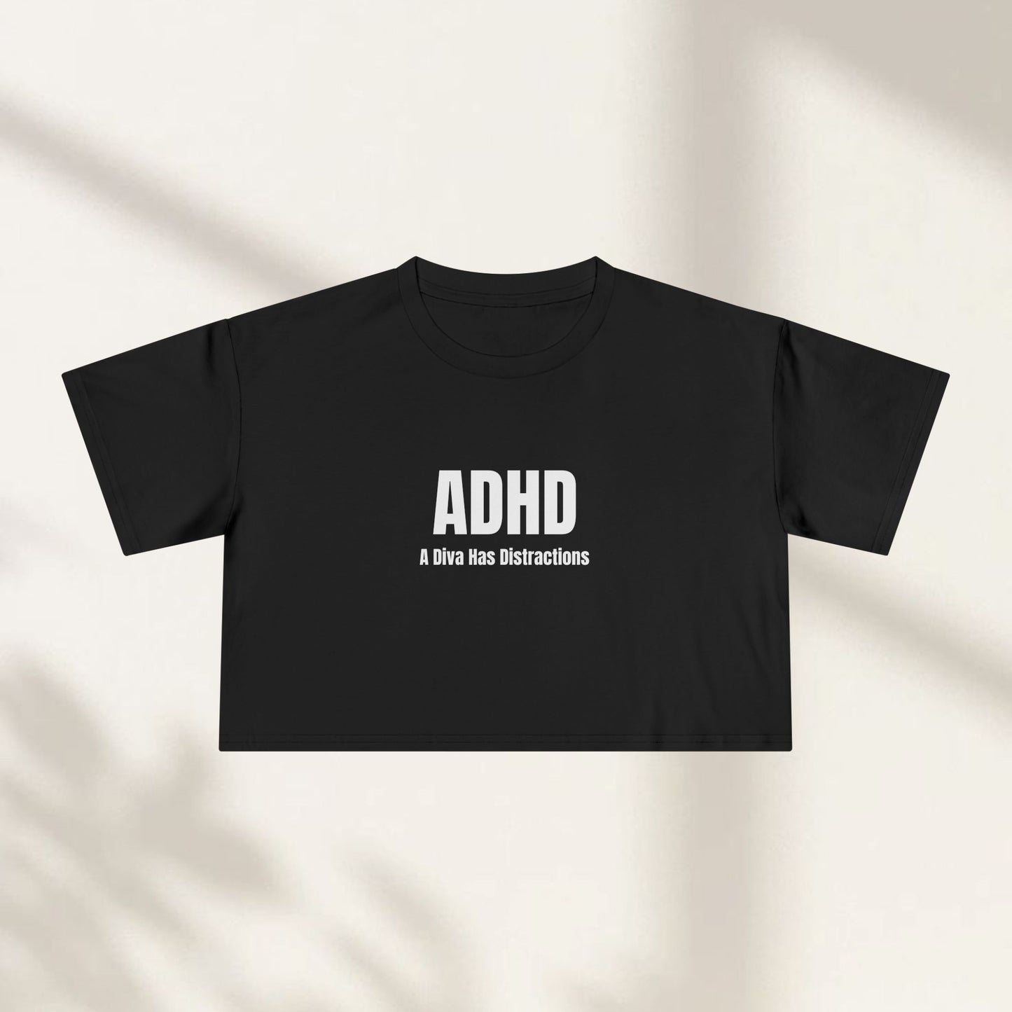 ADHD - A Diva Has Distractions Crop Top