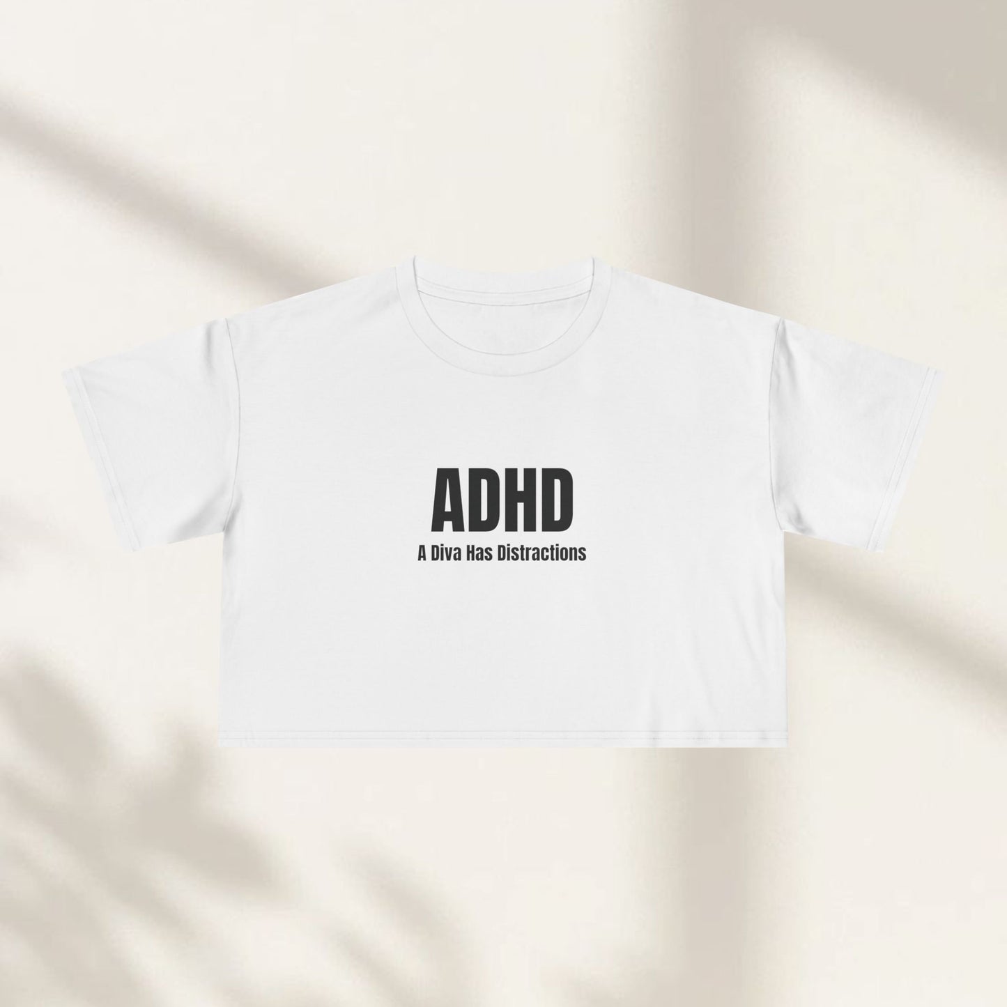 ADHD - A Diva Has Distractions Crop Top