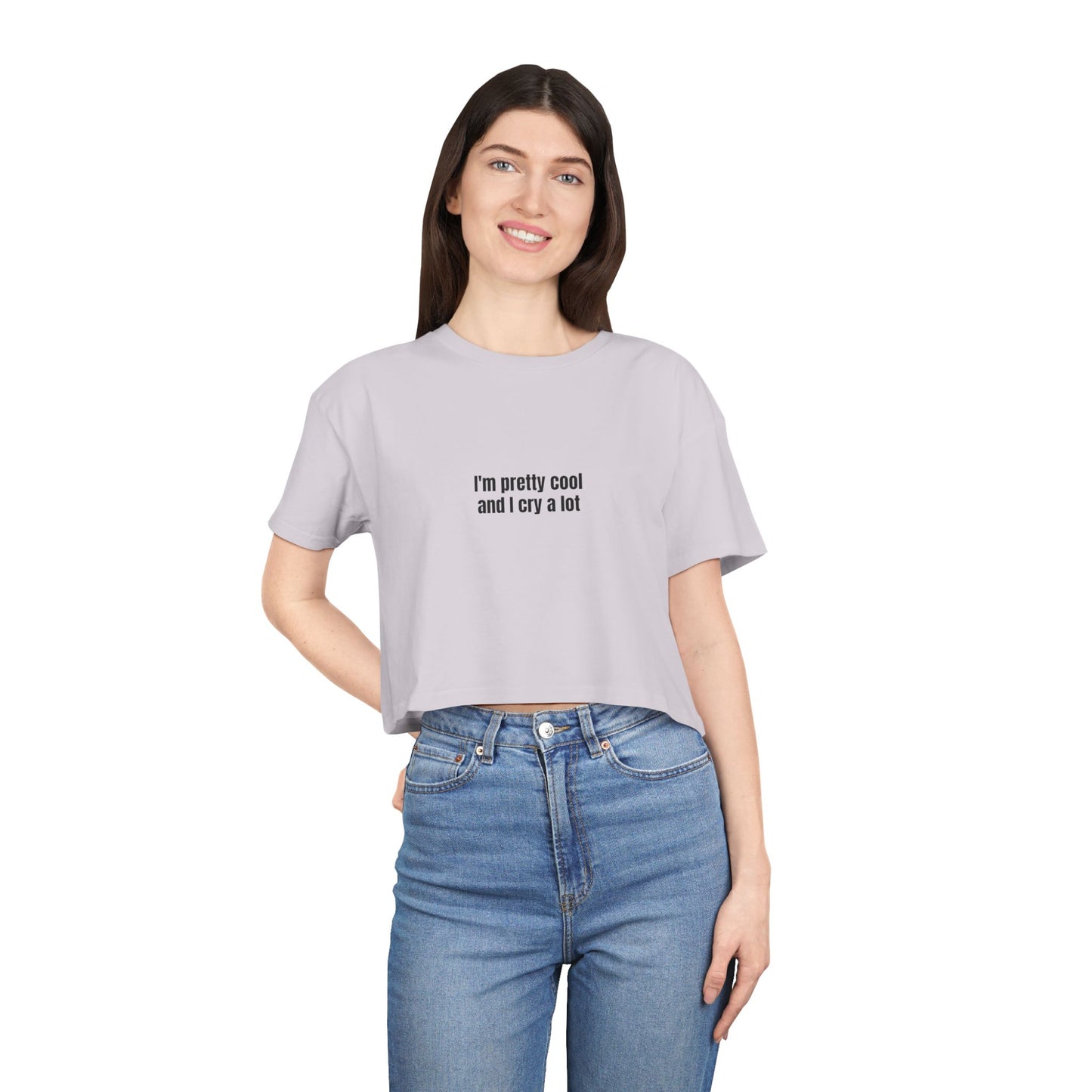 I'm Pretty Cool And I Cry A Lot Crop Top