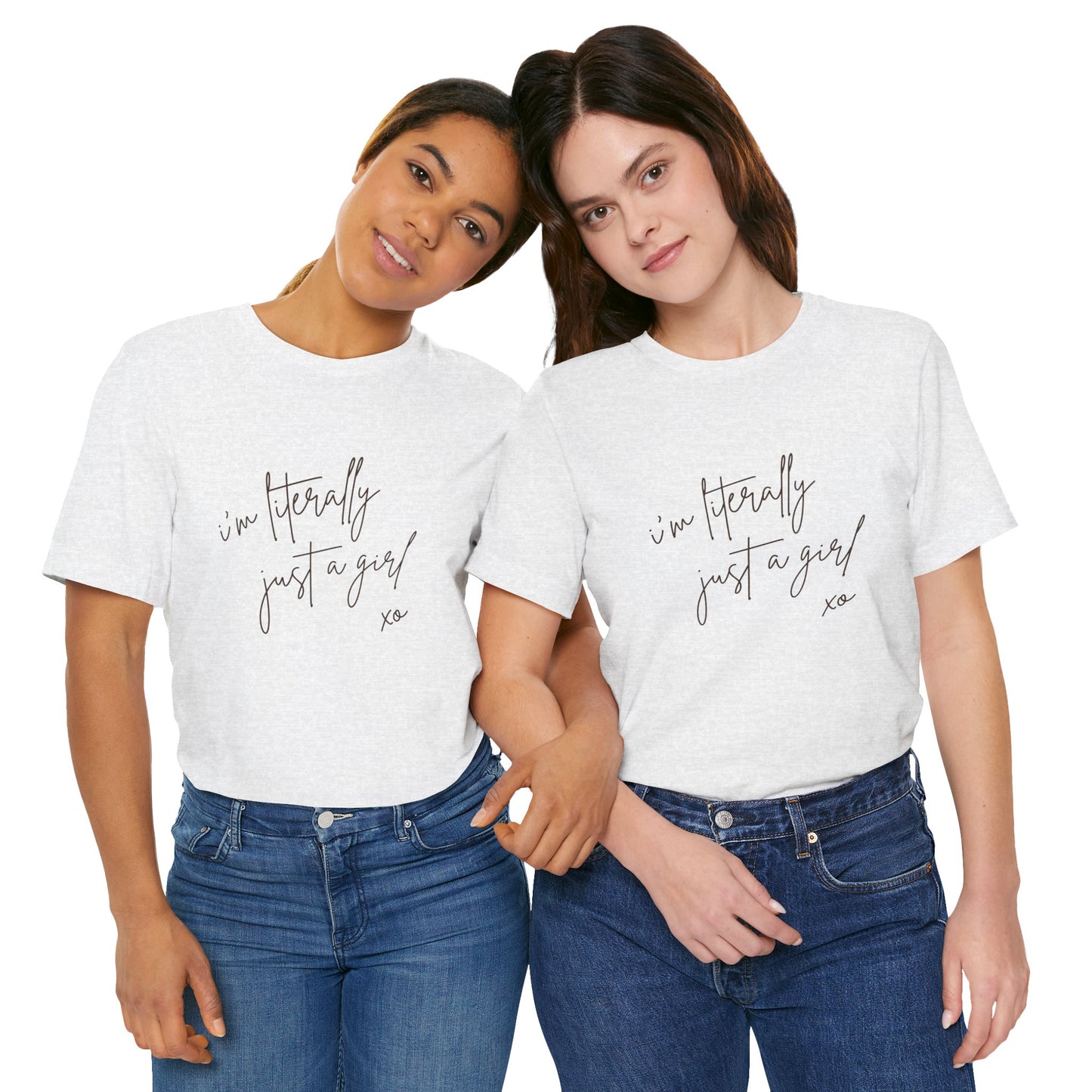 I'm Literally Just A Girl Shirt
