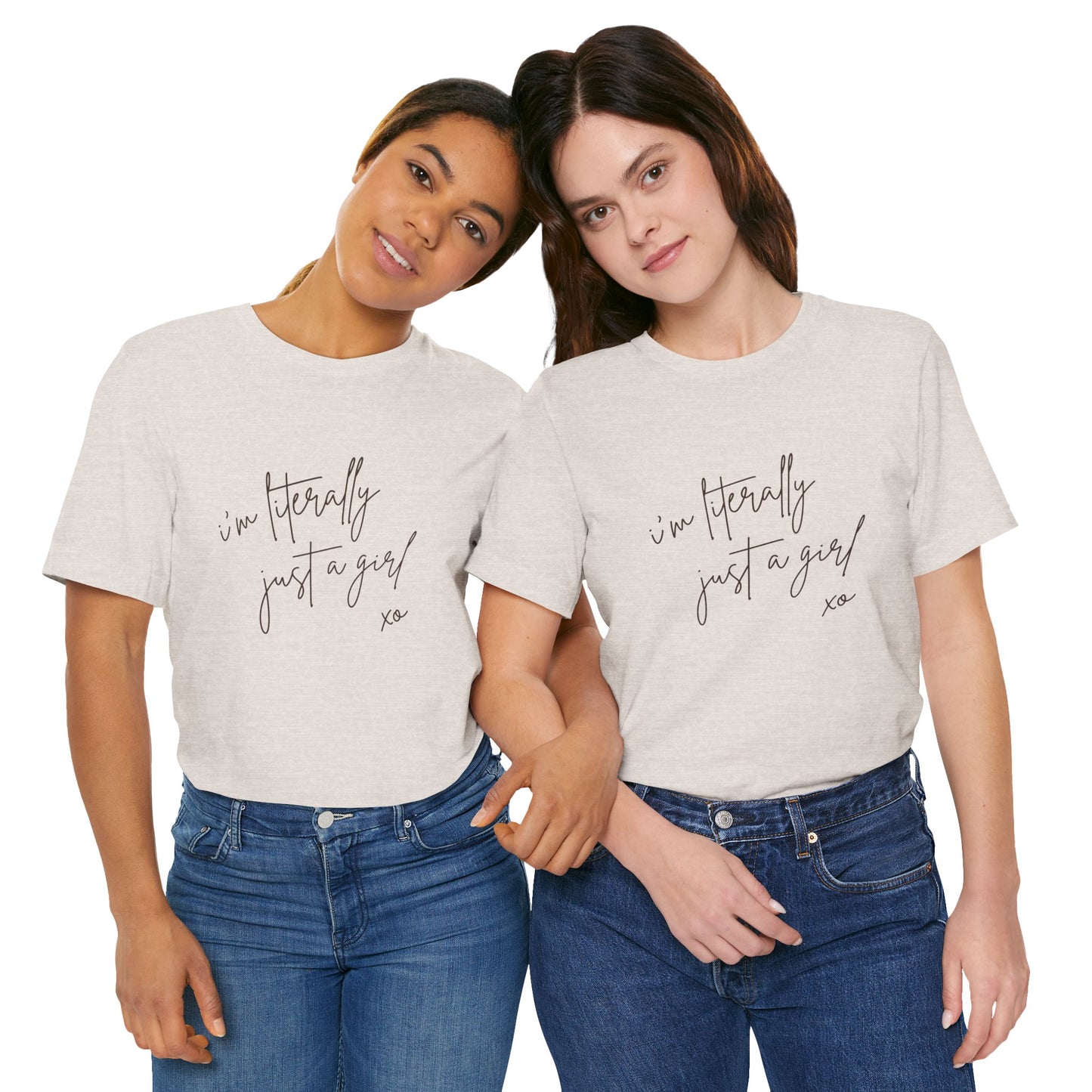 I'm Literally Just A Girl Shirt